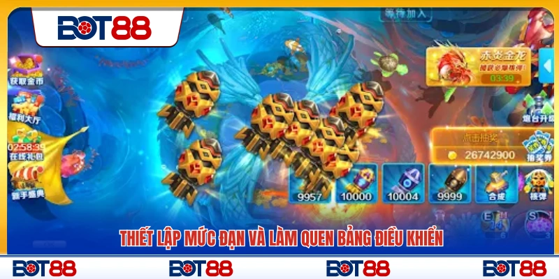 Cài đặt mức đạn và thao tác với bảng điều khiển