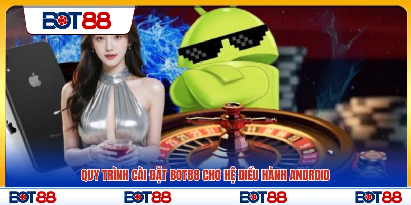 Hướng dẫn tải app Bot88 trên Android