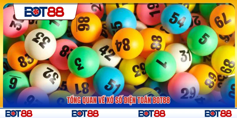 Giới thiệu tổng thể hình thức xổ số điện toán Bot88